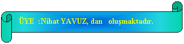 Yatay Kaydrma:  YE  :Nihat YAVUZ, dan   olumaktadr.
 
